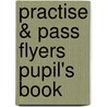 Practise & Pass Flyers Pupil's Book by Viv Lambert