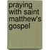 Praying With Saint Matthew's Gospel