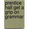 Prentice Hall Get A Grip On Grammar door Corporate Classrooms