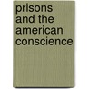 Prisons And The American Conscience door Paul W. Keve
