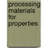 Processing Materials For Properties