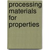 Processing Materials For Properties by Tms