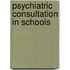 Psychiatric Consultation in Schools