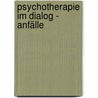 Psychotherapie Im Dialog - Anfälle by Michael Broda