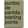 Puntos De Partida / Starting Points door Thalia Dorwick