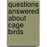 Questions Answered About Cage Birds door Andrew Dick