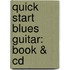 Quick Start Blues Guitar: Book & Cd