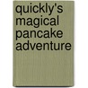 Quickly's Magical Pancake Adventure door Miriam Kronish