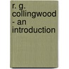 R. G. Collingwood - An Introduction by Peter Johnston