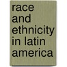 Race and Ethnicity in Latin America door Jorge I. Dominguez