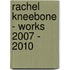 Rachel Kneebone - Works 2007 - 2010