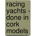 Racing Yachts - Done In Cork Models