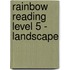 Rainbow Reading Level 5 - Landscape
