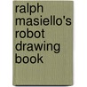 Ralph Masiello's Robot Drawing Book door Ralph Masiello
