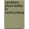 Ramblers Short Walks In Northumbria door Onbekend