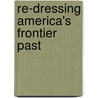 Re-Dressing America's Frontier Past door Peter G. Boag