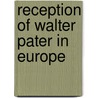 Reception Of Walter Pater In Europe by Stephen Bann