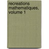Recreations Mathematiques, Volume 1 by Edouard Lucas