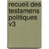 Recueil Des Testamens Politiques V3
