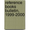Reference Books Bulletin, 1999-2000 door Mary Ellen Quinn