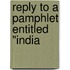 Reply To A Pamphlet Entitled "India