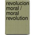 Revolucion Moral / Moral Revolution