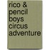 Rico & Pencil Boys Circus Adventure