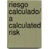 Riesgo calculado/ A Calculated Risk