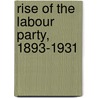 Rise Of The Labour Party, 1893-1931 door Gordon Phillips