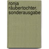 Ronja Räubertochter. Sonderausgabe by Astrid Lindgren