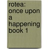 Rotea: Once Upon A Happening Book 1 by Morgan Carrington