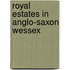 Royal Estates In Anglo-Saxon Wessex