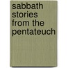 Sabbath Stories From The Pentateuch by Lady Katie Magnus