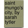 Saint Mungo's City, By Sarah Tytler by Henrietta Keddie