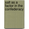 Salt As A Factor In The Confederacy by Ella Lonn