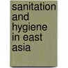 Sanitation And Hygiene In East Asia door Who Regional Office for the Western Paci
