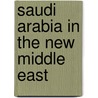 Saudi Arabia In The New Middle East door F. Gregory Gause Iii