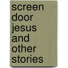 Screen Door Jesus and Other Stories by Christopher Cook