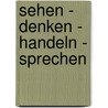 Sehen - Denken - Handeln - Sprechen door Klaus Ripper