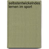 Selbstentwickelndes Lernen Im Sport door Reiner Kapinus