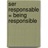 Ser Responsable = Being Responsible door Robin Nelson