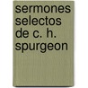 Sermones selectos de C. H. Spurgeon by Zondervan Publishing