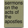 Sermons On The Acts Of The Apostles door John Calvin
