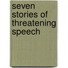 Seven Stories Of Threatening Speech door Ruth Austin Miller