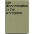 Sex Discrimination in the Workplace