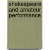 Shakespeare And Amateur Performance by Michael Dobson