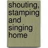 Shouting, Stamping And Singing Home door Lisa Evans