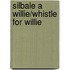Silbale a Willie/Whistle for Willie