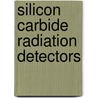 Silicon Carbide Radiation Detectors by Marzio De Napoli