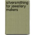 Silversmithing For Jewellery Makers